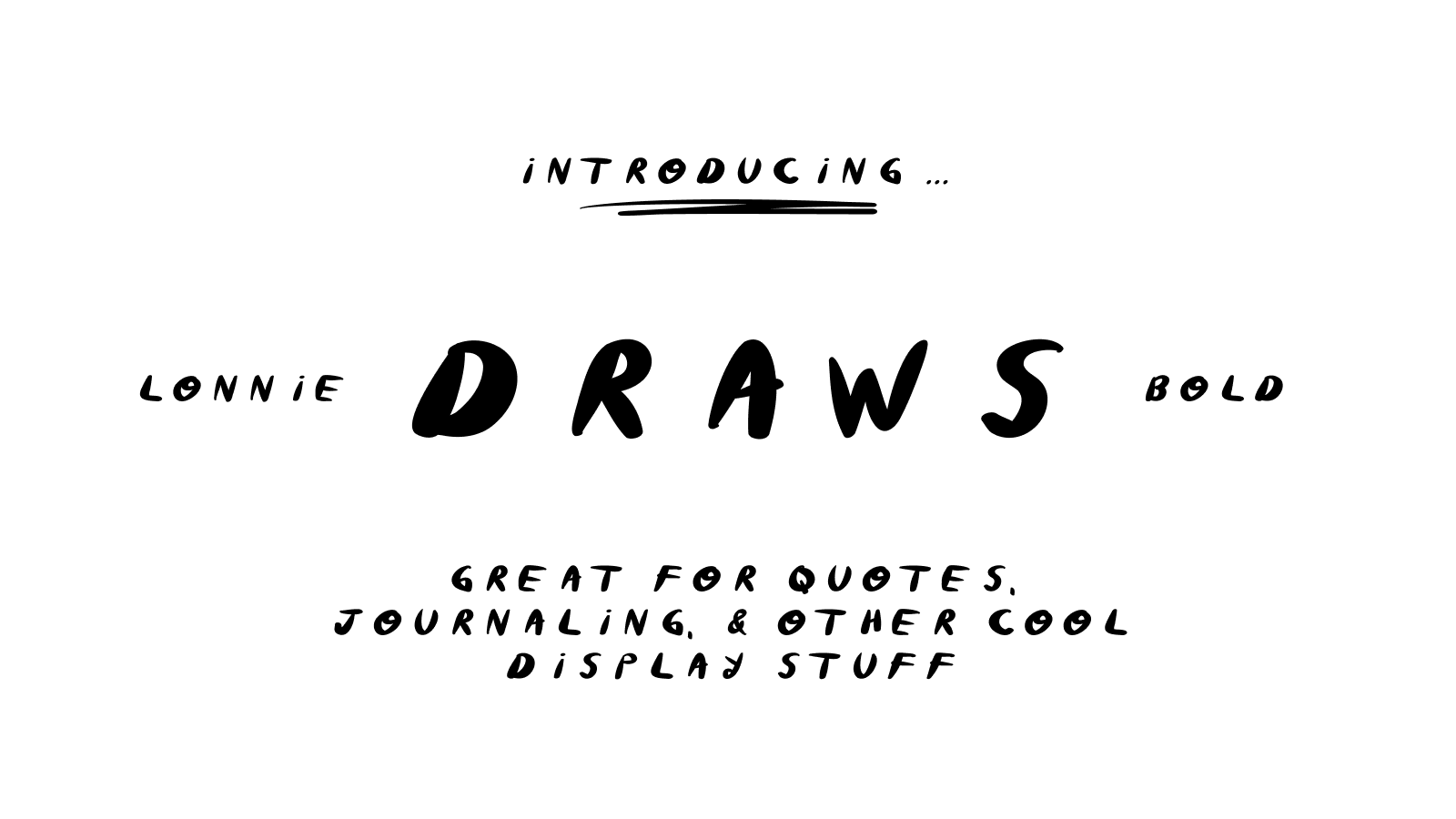 Introducing Lonnie Draws Bold, great for quotes, journaling, and other cool display stuff
